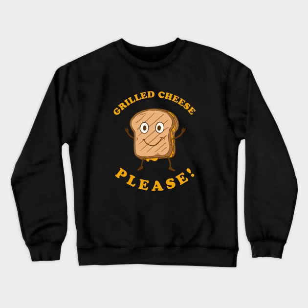 Grilled Cheese Please Crewneck Sweatshirt by dumbshirts